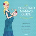 The Christian Mamas Guide to Having ..., Erin MacPherson
