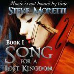 Song for a Lost Kingdom, Book I, Steve Moretti
