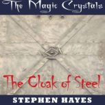 The Cloak of Steel The Magic Crystal..., Stephen Hayes