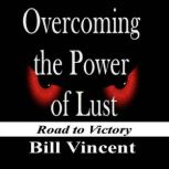 Overcoming the Power of Lust, Bill Vincent
