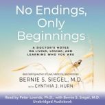 No Endings, Only Beginnings, Bernie S. Siegel, MD