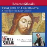 From Jesus to Christianity, Thomas F. Madden