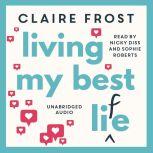Living My Best Life The perfect feel-good debut for summer 2019, Claire Frost