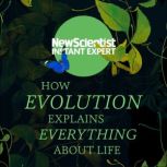 How Evolution Explains Everything Abo..., Mark Elstob