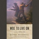 Woe to Live On, Daniel Woodrell