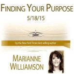 Finding Your Purpose with Marianne Wi..., Marianne Williamson