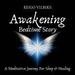 Awakening Bedtime Story  A Meditati..., Reigo Vilbiks