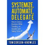 Systemize, Automate, Delegate, Tom CorsonKnowles