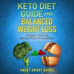 Keto Diet Guide and Balanced Weight L..., Sweet Smart Books