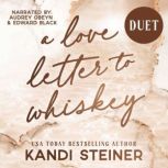 A Love Letter to Whiskey, Kandi Steiner