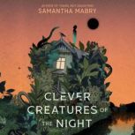 Clever Creatures of the Night, Samantha Mabry