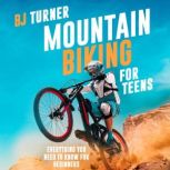 Mountain Biking For Teens, BJ Turner