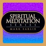 Spiritual Meditation Series, Mark Earlix