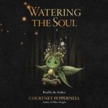 Watering the Soul, Courtney Peppernell
