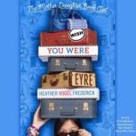 Wish You Were Eyre Mother-Daughter Book Club, Book 6, Heather Vogel Frederick