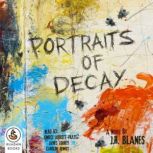 Portraits of Decay, J. R. Blanes