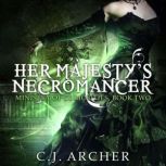 Her Majesty's Necromancer, C.J. Archer