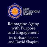 Reimagine Aging with Purpose and Enga..., Richard Leider