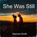 She Was Still, Spencer Smith