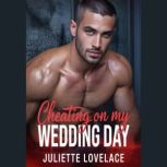 Cheating on my Wedding Day, Juliette Lovelace