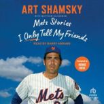 Mets Stories I Only Tell My Friends, Art Shamsky