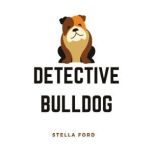 Detective Bulldog, Stella Ford