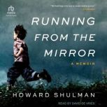 Running from the Mirror, Howard Shulman