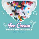 Ice Cream Under The Influence, Becky  Rasmussen