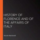 History of Florence and of the affair..., Niccolo Machiavelli