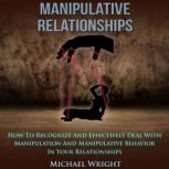 Manipulative Relationships, Michael Wright