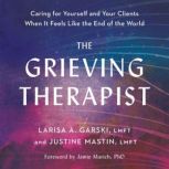 The Grieving Therapist, Larisa A. Garski, LMFT