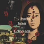 The Secret Talker A Novel, Geling Yan