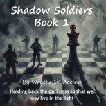 Shadow Soldiers Book 1, Wrathe W. Aceing