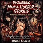 Disturbing Manga Horror Stories You S..., ROWAN GRAVES