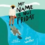 My Name is Not Friday, Jon Walter