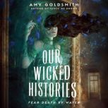 Our Wicked Histories, Amy Goldsmith