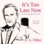 Its Too Late Now, A. A. Milne