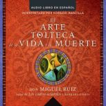 arte tolteca de la vida y la muerte (The Toltec Art of Life and Death - Spanish, Don Miguel Ruiz