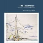 The Testimony Christian Experience  ..., Michelle M Kiggins