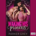 Waking His Princess, Parker Grey