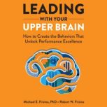 Leading with Your Upper Brain, Robert W. Frisina