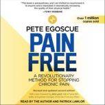 Pain Free, Revised and Updated Second Edition A Revolutionary Method for Stopping Chronic Pain, Pete Egoscue