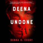 Deena Undone, Debra K. Every