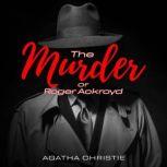 The Murder of Roger Ackroyd, Agatha Christie