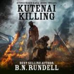 Kutenai Killing Stonecroft Saga Book..., B.N. Rundell