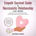 Empath Survival Guide and Narcissistic Relationship 2-in-1 Book Stay Clear From Toxic Relationships, Narcissistic People and Emotional Abuse. Includes Recovery Plan and 30 Day Challenge, ASTRID HUNT