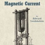 Magnetic Current, Edward Leedskalnin