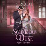 Scandalous Duke, Scarlett Scott