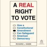A Real Right to Vote, Richard L. Hasen