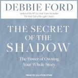 The Secret of the Shadow, Debbie Ford